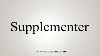 How To Say Supplementer