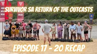 Survivor South Africa Season 9: Return of the Outcasts Week 5 Recap (Episode 17 - 20)