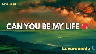 Can You Be My Life 💖 (Lyrics) New Best Love Romantic English Songs 2026