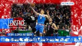 #Lensface ep.107 &bull; Clipped Out Again &bull; Sacramento Kings vs Los Angeles Clippers (L, 141-140)