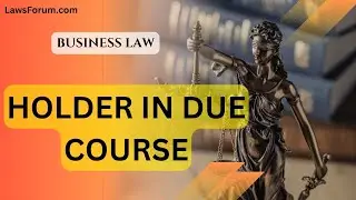 🎥 Holder in Due Course: Business Law Explained! 📜
