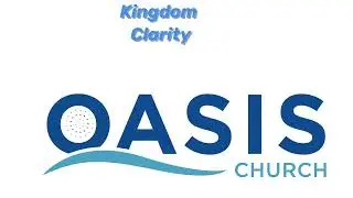 Kingdom Clarity | Oasis Church