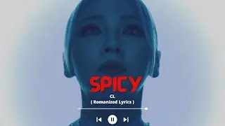 CL- SPICY (Romanized Lyrics) #spicycl #CL
