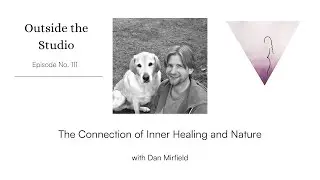 Episode 111 The Connection of Inner Healing and Nature with Dan Mirfield @A Sages Journey