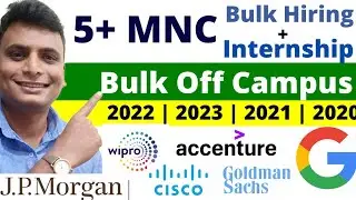 6 MNC Bulk Hiring + Internship 2022 2023 Wipro Accenture Cisco | Goldman Sachs  | JP Morgan Google