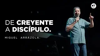 De creyente a discípulo | Apóstol Miguel Arrázola.