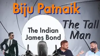 Forget James Bond, The Name is Biju Patnaik - Unbelievable True Story
