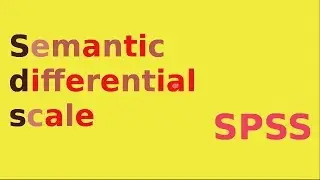 SPSS for newbies - semantic differential scale data entry and analysis