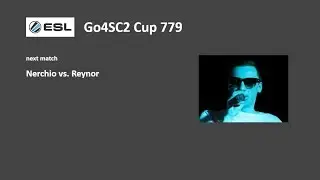 Nerchio vs. Reynor (Semifinal - Go4SC2 Cup 779)