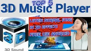 top 5 free true 3d music player for android||.enjoy normal.song in 3d effects...