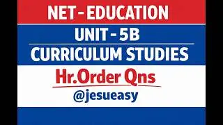NET - EDUCATION / UNIT-5B /CURRICULUM STUDIES / Hr.Order Qns / @jesueasy