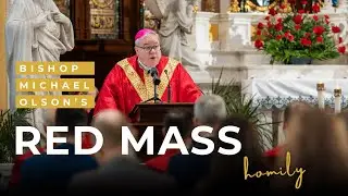 Homily for the Annual Red Mass with Bishop Michael Olson