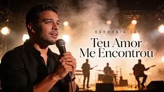 Teu Amor Me Encontrou &ndash; Worship Que Vai Tocar o Seu Cora&ccedil;&atilde;o