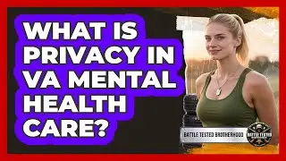 What Is Privacy In VA Mental Health Care?
