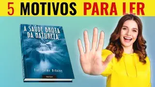 5 Motivos para Ler 'A Sa&uacute;de Brota da Natureza' e Transformar Sua Sa&uacute;de Naturalmente!