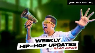 WEEKLY HIP - HOP UPDATES (6th DEC - 12th DEC) | #2 | RAAJ JONES
