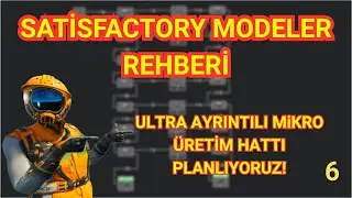 Ultra Ayrıntılı  Mikro &Uuml;retim Hattı Planlıyoruz!|| Satisfactory Modeler Rehberi  [ 6 ]