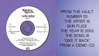 Skin Flick &ndash; &ldquo;Give It Back&rdquo; &ndash; From The Vault 113