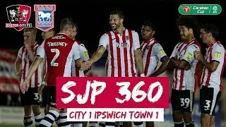 🎥 SJP 360 sponsored by Westerly MINI Exeter: City 1 Ipswich Town 1 (4-2 Pens)