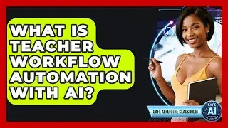 What Is Teacher Workflow Automation With AI? - Safe AI for The Classroom