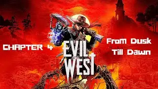 Evil West: Chapter 4 - From Dusk Till Dawn | Walkthrough Gameplay No Commentary