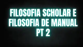 FILOSOFIA SCHOLAR E FILOSOFIA DE MANUAL II
