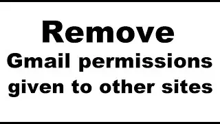 Remove Gmail permissions to other sites - see comments