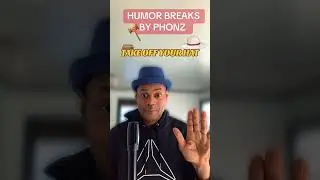 Take off your hat HUMOR BREAKS BY PHONZ