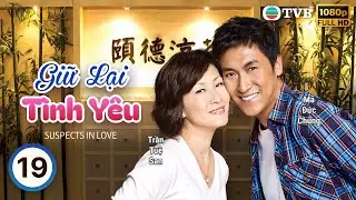 Phim TVB Giữ Lại T&igrave;nh Y&ecirc;u (Suspects In Love) 19/20 | Trần Tuệ San | Thạch Tu | M&atilde; Đức Chung | 2010