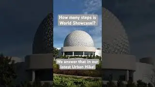 How many steps is World Showcase? We answer that question in our latest Urban Hike!