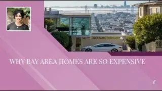 Why Bay Area Homes Are so Expensive