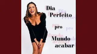 Dia Perfeito pro Mundo Acabar