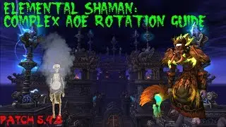 [WoW] Elemental Shaman: Complex AoE Rotation Guide | Patch 5.4.8