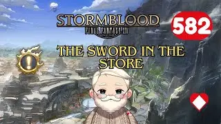 Final Fantasy XIV Stormblood - The Sword In The Store - Episode 582