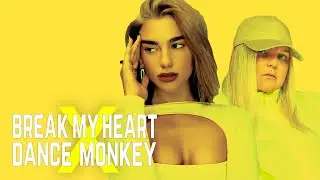 Break My Heart x Dance Monkey (MASHUP) – Dua Lipa x Tones & I