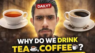 Why do we drink tea and coffee 