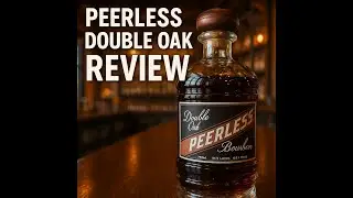 Peerless Double Oak Bourbon Review | Deep, Dark, & Dessert-Level Flavor