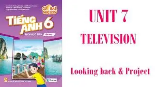 Tiếng Anh 6 (Tập 2). Global Success - UNIT 7. TELEVISION. LOOKING BACK
