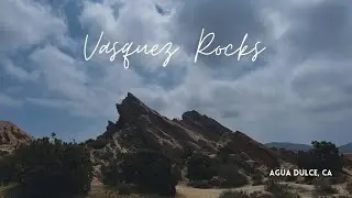 It&rsquo;s just&hellip;a bunch of rocks? (Vasquez Rocks) // Agua Dulce, Ca // Vlog