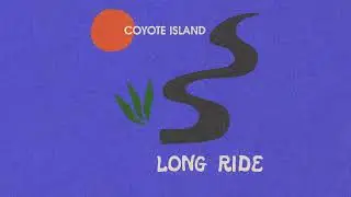 Coyote Island - Long Ride (Official Audio)