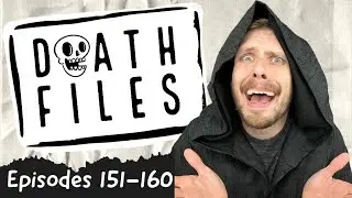 Death Files: Episodes 151-160