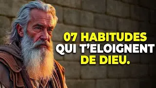 7 Habitudes Qui Éloignent de Dieu | Comment S'en Libérer ?