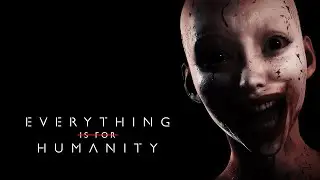 Everything Is For Humanity Trailer | SmartCDKeys.com
