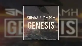 SNJ & YAMH - Genesis [Supported By : TWIIG, D3FAI & More!]