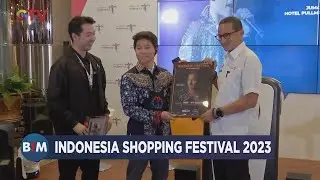 Indonesia Shopping Festival 2023 Dapat Dukungan Penuh dari Menparekraf Sandiaga Uno - BIM 11/08