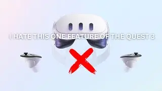 I HATE THIS ONE FEATURE OF THE QUEST 3