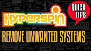 Hyperspin Quick Tips: Remove Unwanted Systems from Hyperspin and RocketLauncher