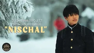 Nischal - Sanjay Gole Ft. Deep Karma | Official Video Song 2024