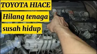Toyota Hiace 2kd hilang tenaga dan susah hidup