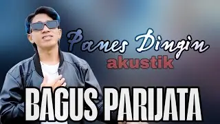 Bagus Parijata - Panes Dingin (akustik) #lagubaliterbaru